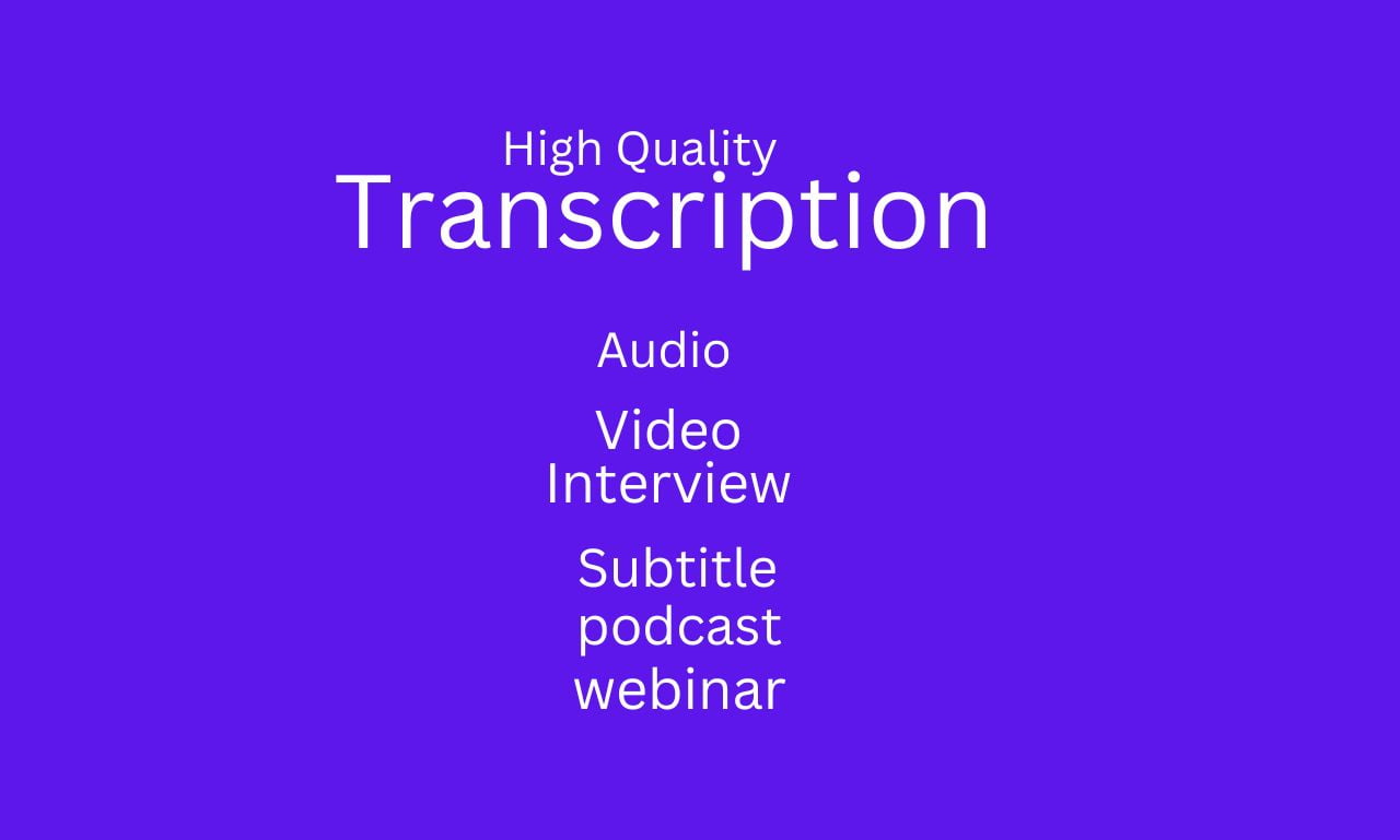 I will transcribe your audio or video
