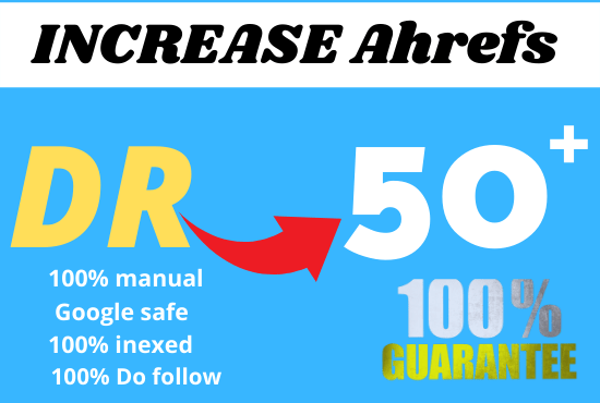 Increase ahrefs DR 50 Using high quelity backlinks