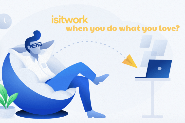 isitwork when you do what you love