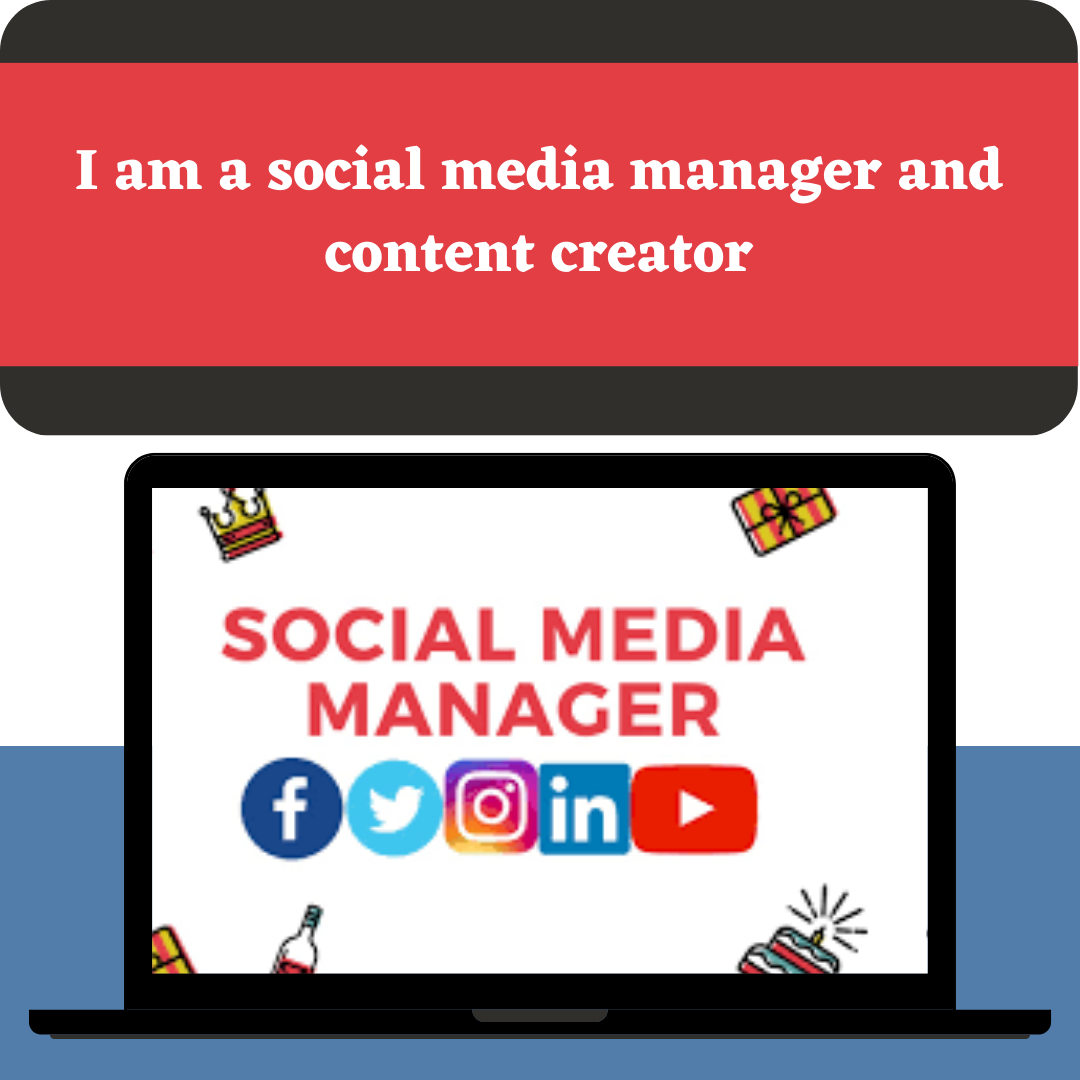 I am social media manager and content creator