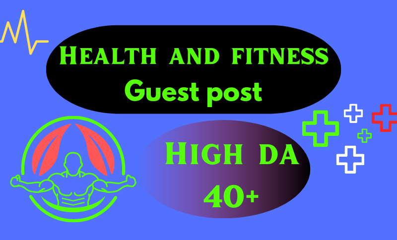 I will DOFOLLOW health and fitness guest post high DA guest post,