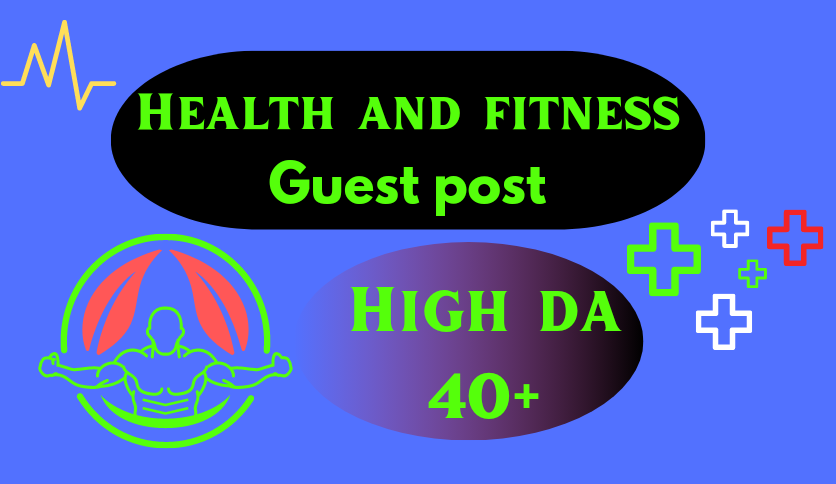 I will DOFOLLOW health and fitness guest post high DA guest post,