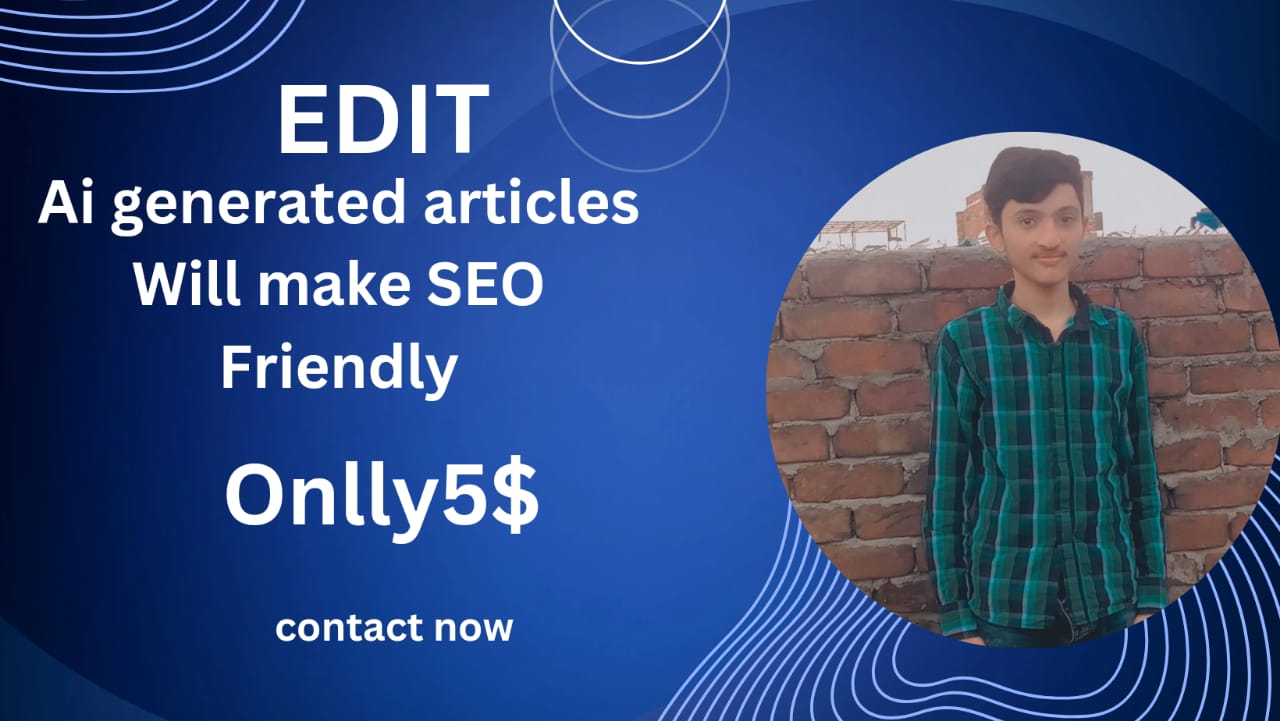 I will humanize and rewrite your ai content, as a content editor