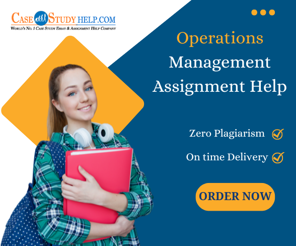 No 1 Operations Management Assignment Help in UK for Students