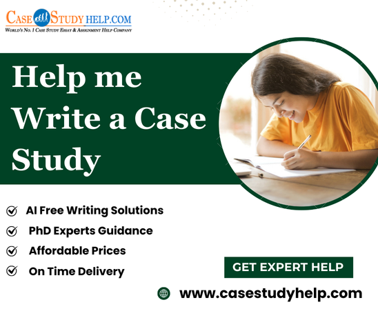 Ask an Expert for Help me write a case study at Casestudyhelp.com