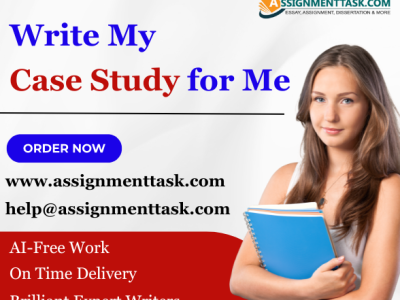 Write My Case Study for Me – Get Professional Help at AssignmentTask