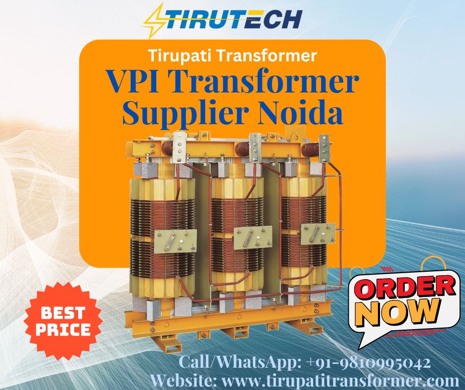 Top VPI Transformer Supplier in Noida, Ghaziabad, Faridabad | Tirupati Transformer Manufacturer Gurgaon